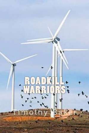 Roadkill Warriors de Timothy Baker