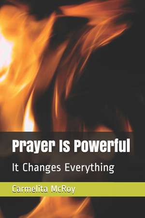 Prayer Is Powerful de Carmelita McRoy