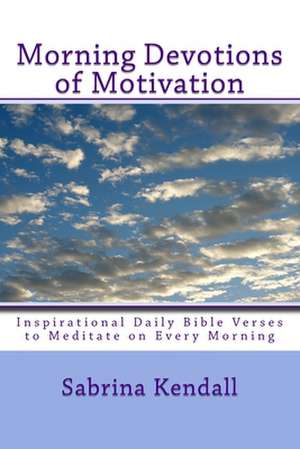 Morning Devotions of Motivation de Sabrina Kendall