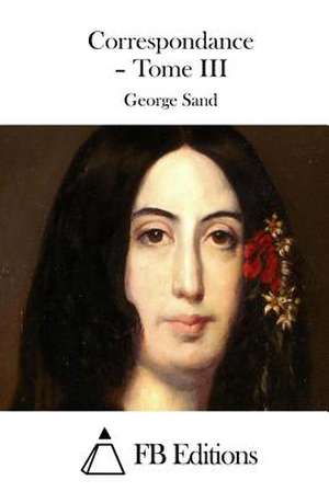 Correspondance - Tome III de George Sand