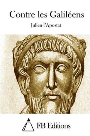 Contre Les Galileens de Julien L'Apostat