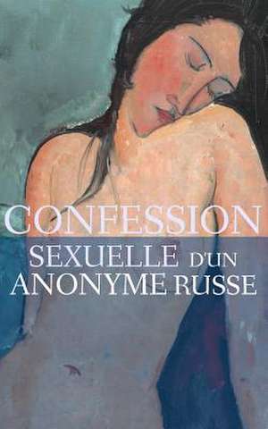 Confession Sexuelle D'Un Anonyme Russe de Anonymous