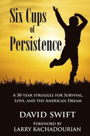 Six Cups of Persistence de David R. Swift