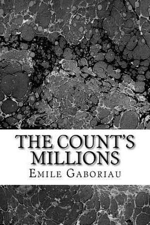 The Count?s Millions de Emile Gaboriau