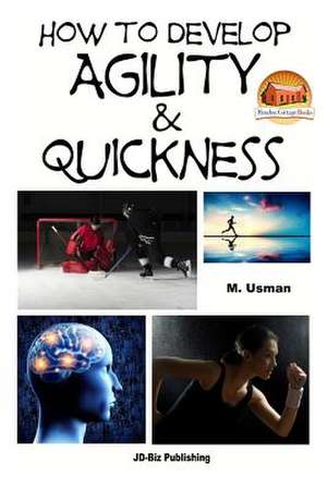 How to Develop Agility & Quickness de M. Usman