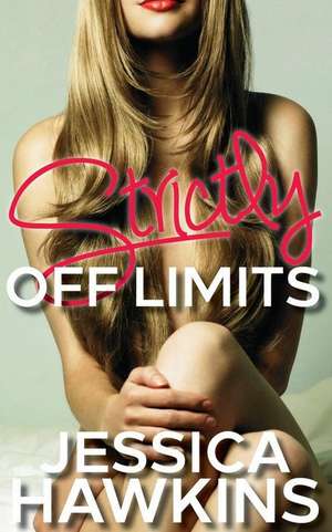 Strictly Off Limits de Jessica Hawkins