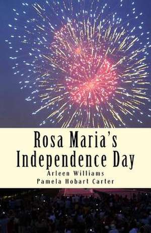 Rosa Maria's Independence Day de Arleen Williams