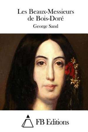 Les Beaux-Messieurs de Bois-Dore de George Sand