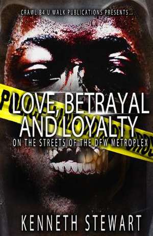 Love, Betrayal and Loyalty de Kenneth Stewart