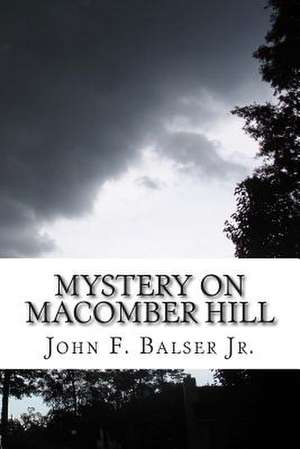 Mystery on Macomber Hill de John F. Balser Jr