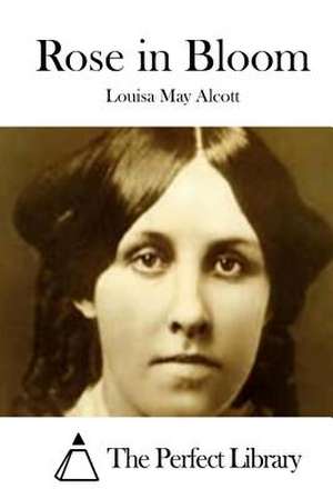 Rose in Bloom de Louisa May Alcott