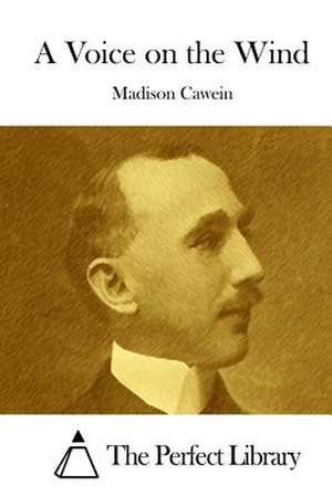 A Voice on the Wind de Madison Cawein