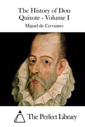 The History of Don Quixote - Volume I de Miguel De Cervantes