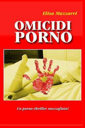 Omicidi Porno de Elisa Mazzarri