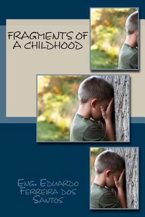 Fragments of a Childhood de Santos, Eng Eduardo Ferreira Dos