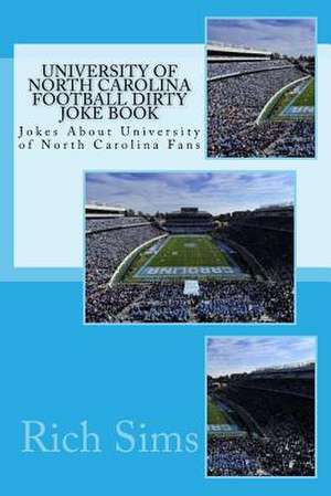 University of North Carolina Football Dirty Joke Book de Rich Sims