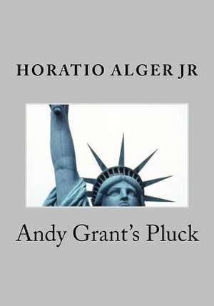 Andy Grant's Pluck de Horatio Alger