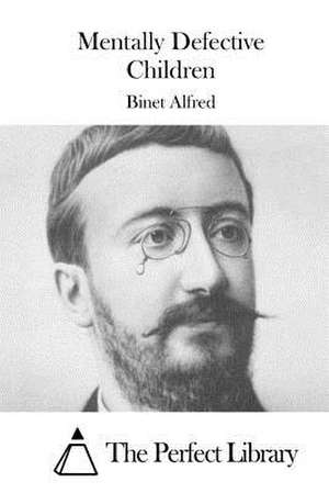 Mentally Defective Children de Binet Alfred