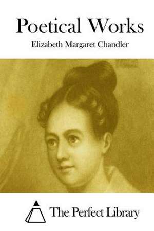 Poetical Works de Elizabeth Margaret Chandler