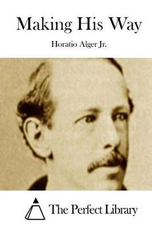 Making His Way de Horatio Alger