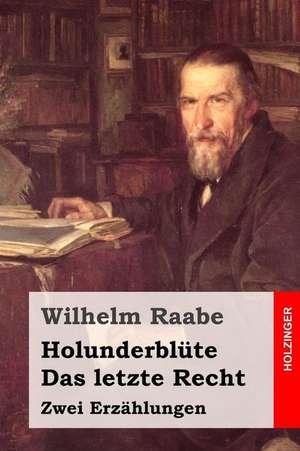 Holunderblute / Das Letzte Recht de Wilhelm Raabe