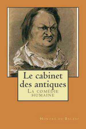 Le Cabinet Des Antiques de M. Honore De Balzac