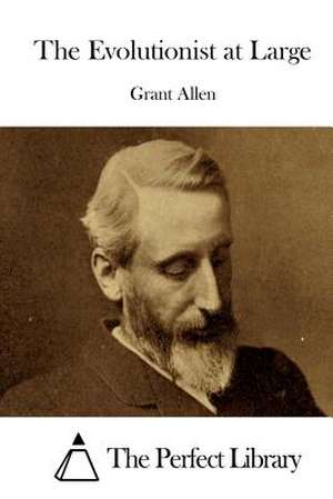 The Evolutionist at Large de Grant Allen