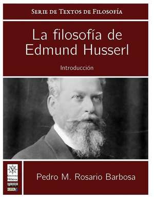 La Filosofia de Edmund Husserl de Pedro M. Rosario-Barbosa