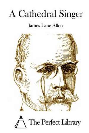 A Cathedral Singer de James Lane Allen