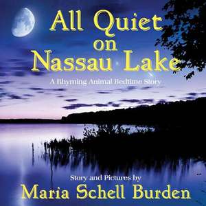 All Quiet on Nassau Lake de Maria Schell Burden