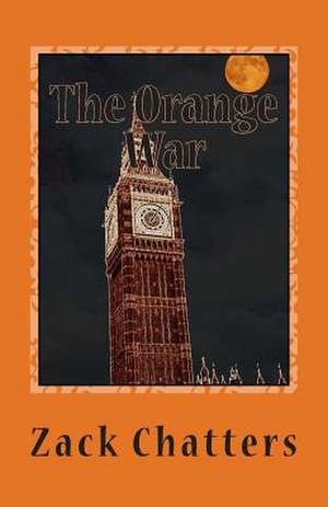 The Orange War de Zack Chatters