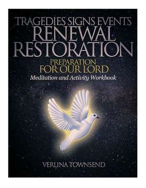 Tragedies Signs Events Renewal Restoration Preparation for Our Lord de Verlina Townsend