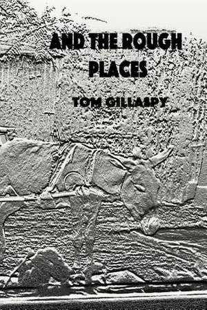 And the Rough Places de Tom Gillaspy