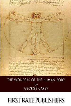 The Wonders of the Human Body de George Carey