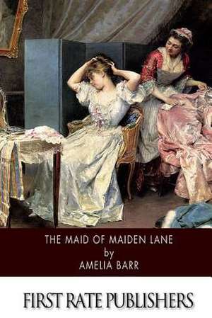 The Maid of Maiden Lane de Amelia Barr