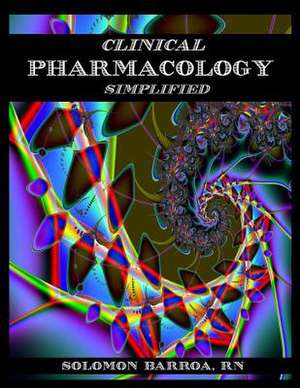 Clinical Pharmacology Simplified de Solomon Barroa Rn