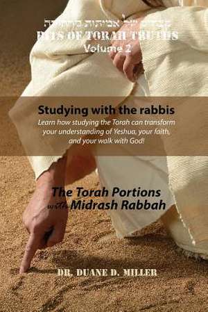 Bits of Torah Truths, Volume 2, Studying with the Rabbis de Dr Duane D. Miller