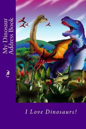 My Dinosaur Address Book de Alice E. Tidwell