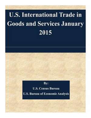 U.S. International Trade in Goods and Services January 2015 de U. S. Census Bureau