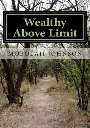 Wealthy Above Limit de Mobolaji Johnson