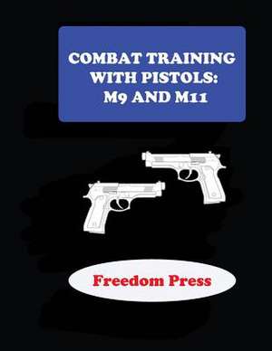 Combat Training with Pistols M9 and M11 de Richard Hardwood