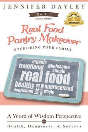 Real Food Pantry Makeover de Jennifer Dayley