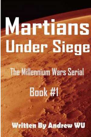 Martians Under Siege de Andrew Wu