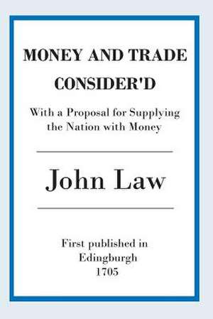 Money and Trade Consider'd de John Law (1705)