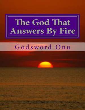 The God That Answers by Fire de Onu, Apst Godsword Godswill