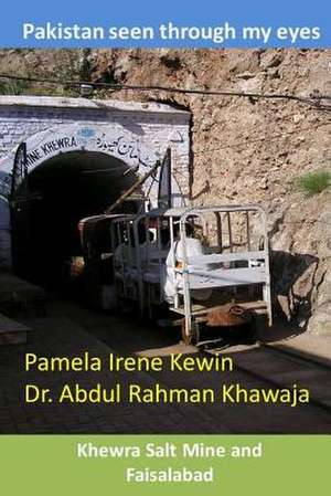 Pakistan Seen Through My Eyes, Khewra Salt Mine and Faisalabad de Pamela Irene Kewin