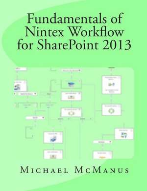 Fundamentals of Nintex Workflow for Sharepoint 2013 de Michael B. McManus