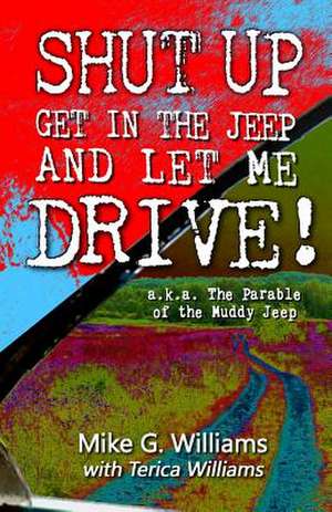 The Parable of the Muddy Jeep de Mike G. Williams