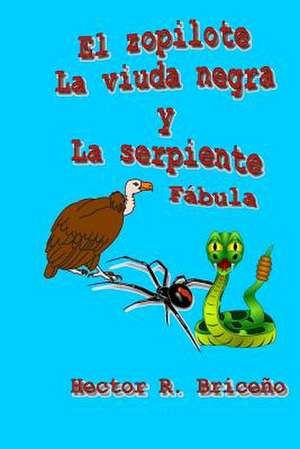 El Zopilote La Viuda Negra y La Serpiente de Hector R. Briceno