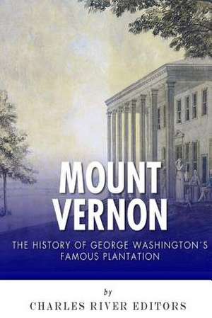 Mount Vernon de Charles River Editors